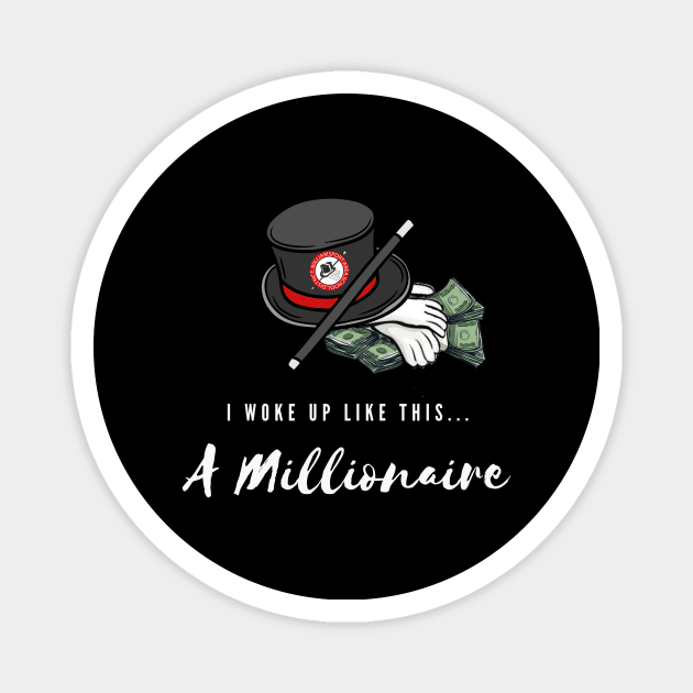 Woke Up A Millionaire (white font) Magnet by Lindsey625